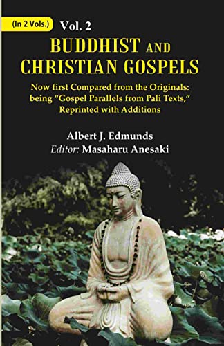 Stock image for Buddhist and Christian Gospels: Now first Compared from the Originals: being ?Gospel Parallels from Pali Texts,? Reprinted with Additions Volume 2nd for sale by Books Puddle