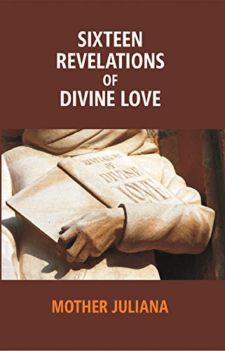 9788121290272: Sixteen Revelations of Divine Love: Shewed to a Devout Servant of Our Lord, Called [Paperback] [Jan 01, 2017] Mother Juliana
