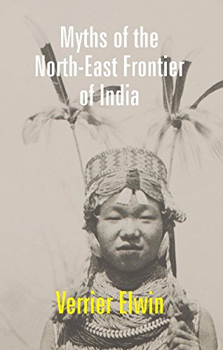 Stock image for Myths of the North-East Frontier of India for sale by Books Puddle