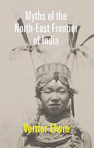 9788121290296: Myths of the North-East Frontier of India