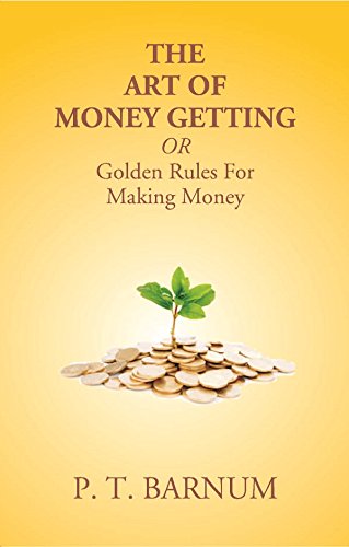 Imagen de archivo de The Art of Money Getting Or Golden Rules For Making Money a la venta por Books Puddle