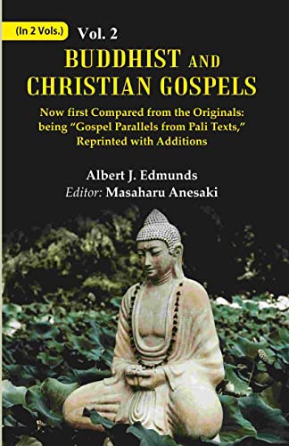 Beispielbild fr Buddhist and Christian Gospels: Now first Compared from the Originals: being ?Gospel Parallels from Pali Texts,? Reprinted with Additions Volume 2nd [Hardcover] zum Verkauf von Books Puddle
