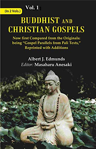 Stock image for Buddhist and Christian Gospels: Now first Compared from the Originals: being ?Gospel Parallels from Pali Texts,? Reprinted with Additions Volume 1st [Hardcover] for sale by Books Puddle