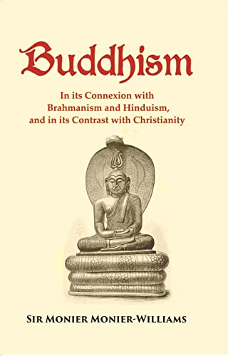 Beispielbild fr Buddhism: In its Connexion with Brahmanism and Hinduism, and in its Contrast with Christianity zum Verkauf von Books Puddle
