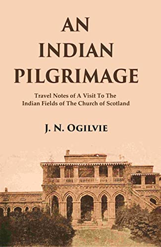 9788121290739: An Indian Pilgrimage: Travel Notes of a Visit to The Indian Fields of The Church of Scotland