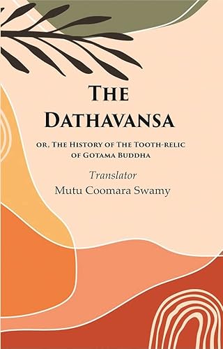 Beispielbild fr The Dathavansa: or, The History of the Tooth-relic of Gotama Buddha [Hardcover] zum Verkauf von Books Puddle