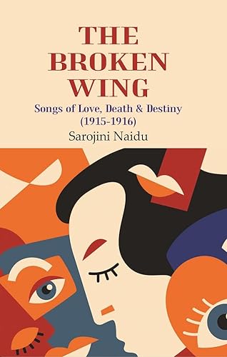 Stock image for The Broken Wing: Songs of Love, Death & Destiny (1915-1916) [Hardcover] for sale by Books Puddle