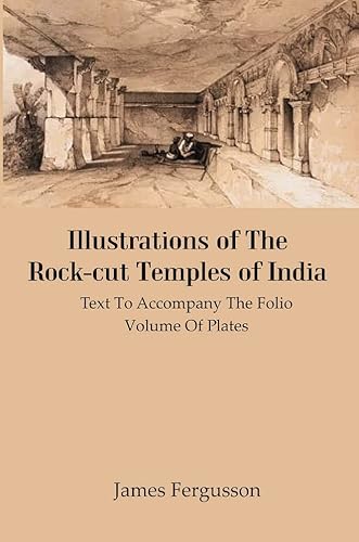 Stock image for Illustrations of The Rock-cut Temples of India: Text to Accompany the Folio Volume of Plates for sale by Books Puddle