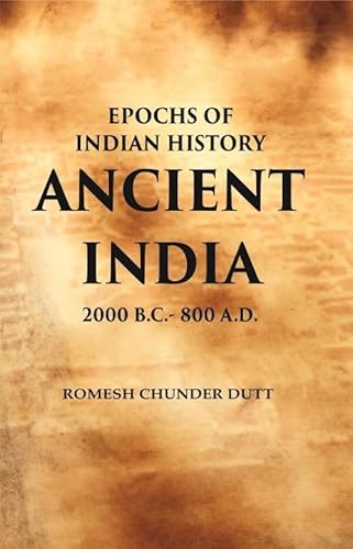 Stock image for Epochs of Indian History Ancient India : 2000 B.C. - 800 A.D. for sale by GF Books, Inc.