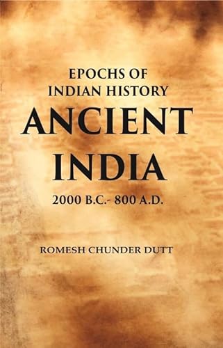 Imagen de archivo de Epochs of Indian History Ancient India : 2000 B.C. - 800 A.D. a la venta por Books Puddle