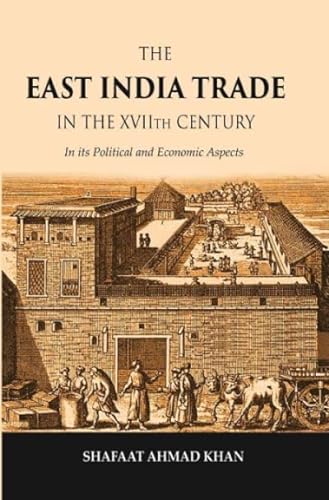 Stock image for The East India Trade in the XVIIth Century: In its Political and Economic Aspects for sale by Books Puddle