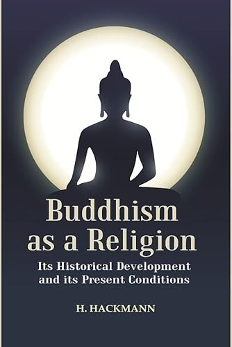 Imagen de archivo de Buddhism as A Religion: Its Historical Development and Its Present Conditions a la venta por Books Puddle