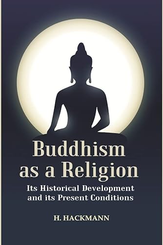 9788121293761: Buddhism as a Religion: Its Historical Development and its Present Conditions
