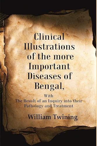 Beispielbild fr Clinical Illustrations of the more Important Diseases of Bengal: With the Result of an Inquiry into their Pathology and Treatment zum Verkauf von Books Puddle