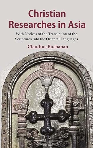 Stock image for Christian Researches in Asia: With Notices of the Translation of the Scriptures into the Oriental Languages [Hardcover] for sale by Books Puddle