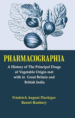 Imagen de archivo de Pharmacographia: A History of the Principal Drugs of Vegetable Origin Met with in British India [Hardcover] a la venta por Books Puddle