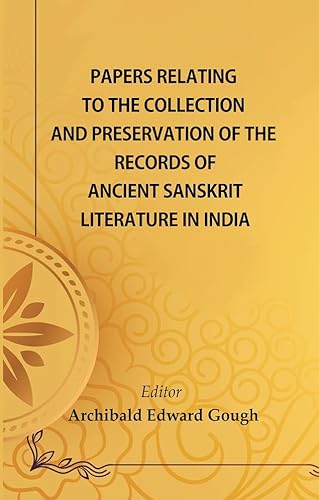 Stock image for Papers Relating to the Collection and Preservation of the Records of Ancient Sanskr?it Literature in India for sale by Books Puddle
