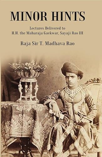 Stock image for Minor Hints: Lectures Delivered to H.H. the Maharaja Gaekwar, Sayaji Rao III [Hardcover] for sale by Books Puddle