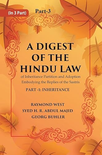 Stock image for A Digest of the Hindu Law : of Inheritance Partition and Adoption Embodying the Replies of the Sastris Volume Part-3 for sale by Books Puddle