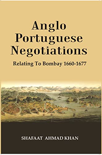 9788121295710: Anglo Portuguese Negotiations : Relating To Bombay 1660-1677 [Hardcover]