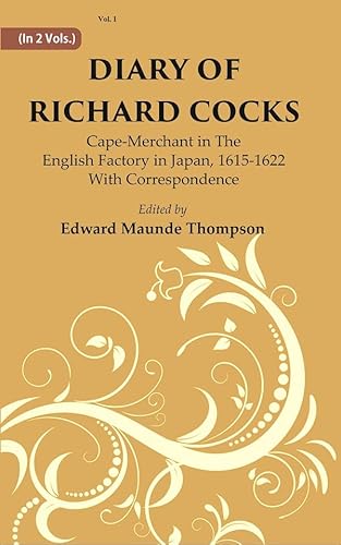 Beispielbild fr Diary Of Richard Cocks : Cape-merchant In The English Factory In Japan, 1615-1622 With Correspondence Volume 1st zum Verkauf von Books Puddle