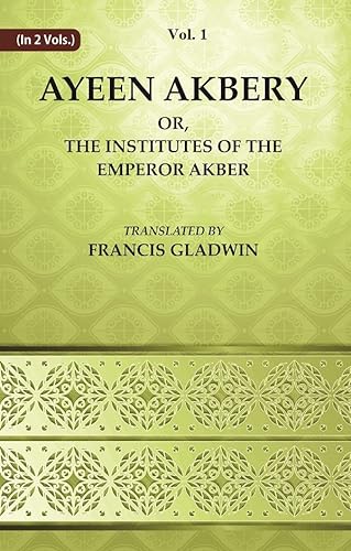 Imagen de archivo de Ayeen Akbery or, The Institutes of the Emperor Akber Volume 1st [Hardcover] a la venta por Books Puddle