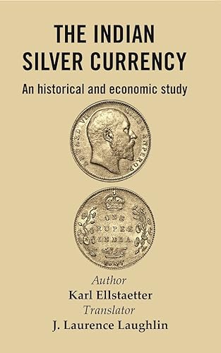 Imagen de archivo de The Indian Silver Currency : An Historical and Economic Study a la venta por Books Puddle