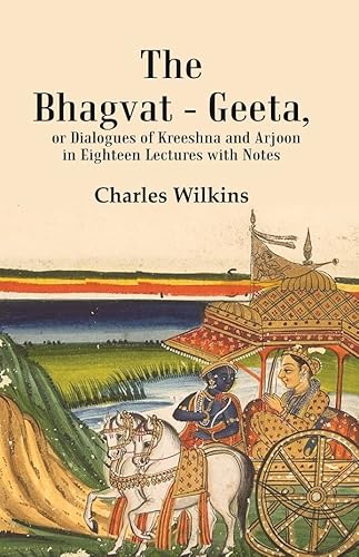 Beispielbild fr The Bhagvat - Geeta, or Dialogues of Kreeshna and Arjoon in Eighteen Lectures With Notes zum Verkauf von Books Puddle