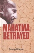 Mahatma Betrayed (9788121401913) by Pramod Kumar