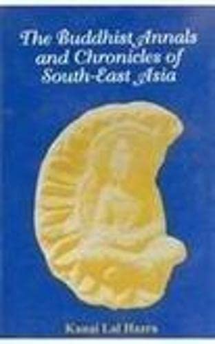 The Buddhist Annals and Chronicles of South-East Asia