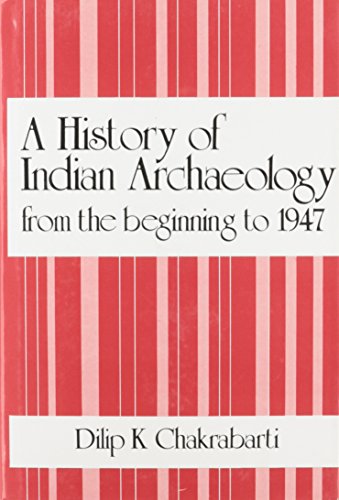 Stock image for A History Of Indian Archaeology: From The Beginning To 1947 for sale by Books in my Basket