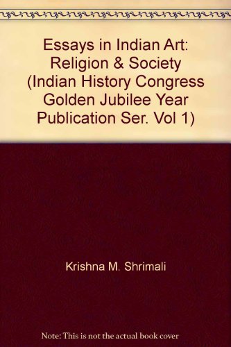 9788121500869: Essays in Indian Art: Religion and Society (Indian History Congress Golden Jubilee Year Publication Ser. Vol 1)