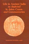 Life In Ancient India As Depicted In Jaina Canon And Commentaries: (6Th Century Bc To 17Th Centur...