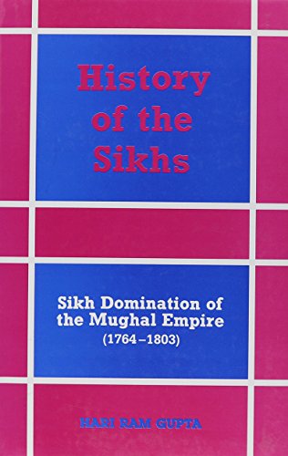 9788121502139: History of the Sikhs: Sikh Domination of the Mughal Empire, 1764-1803: v. 3 (History of the Sikhs: Sikh Domination of Mughal Empire)