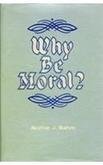 9788121502283: Why Be Moral? [Hardcover] [Jan 01, 1980] Archie J. Bahm