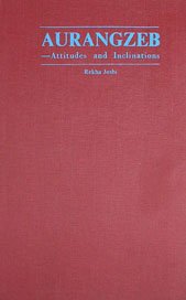 Aurangzeb: Attitudes and Inclinations