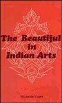 The Beautiful in India Arts - Shymala Gupta: 9788121502337 - AbeBooks