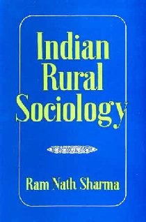 9788121502504: Indian Rural Sociology: A Sociological analysis of rural community, rurual social change, rural social problems, community development projects and rural welfare in India