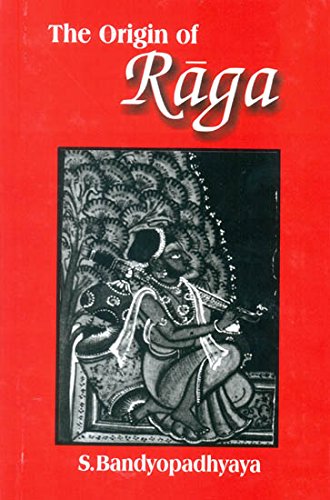 Imagen de archivo de The Origin of Raga: A Concise History of the Evolution, Growth and the Treatment of Raga from the Age of Bharatamuni to Bhatkhande a la venta por Books in my Basket
