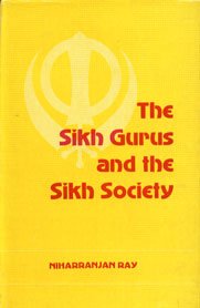 The Sikh Gurus and the Sikh Society: A Study in Social Analysis