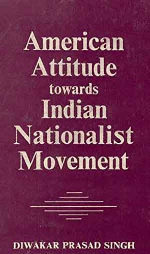 9788121503099: American Attitude Towards The Indian Nationalist Movement. [Hardcover] [Jan 01, 1974] Diwakar Prasad Singh