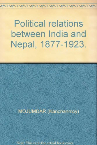 Stock image for Political Relations Between India and Nepal 1877-1923 for sale by Books in my Basket