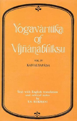 Stock image for Yogavarttika Of Vijnanabhiksu: Text with English translation and critical notes along with the text and English translation of the Patanjana Yogasutras and Vyasabhasya, Vol. IV (Kaivalyapada) for sale by Books in my Basket