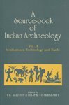 A Source-Book Of Indian Archaeology, Vol. II: Settlements, Technology And Trade