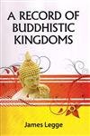 9788121505161: A Record of Buddhistic Kingdoms: Being an Account by a Chinese Monk Fa-Hein of Travels in India and Ceylon 399-414 (Ad 399-414 in Search of the Buddhist) [Idioma Ingls]