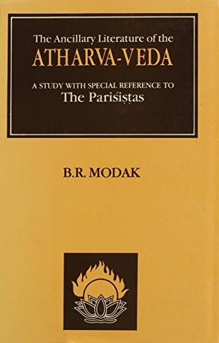 9788121506076: The Anchillary Literature of the Atharva-Veda: A Study With Special Reference to the Parisistas