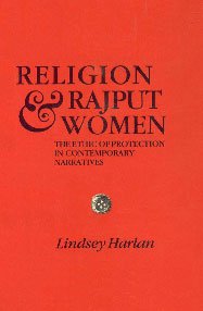 Beispielbild fr Religion and Rajput Women. The ethic of protection in contemporary narratives. zum Verkauf von Antiquariat Alte Seiten - Jochen Mitter