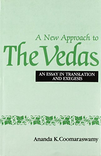 A New Approach to the Vedas: An Essay in Translation and Exegesis