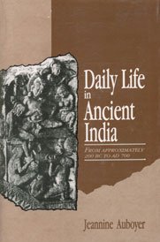 Daily Life in Ancient India: From Approximately 200 Bc to Ad 700 (9788121506328) by Jeannine Auboyer