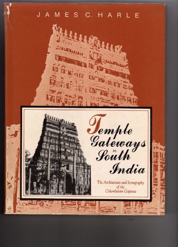 Stock image for Temple Gateways in South India: The Architecture and Iconography of the Cidambaram Gopuras for sale by GF Books, Inc.